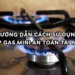 Cách Sử Dụng Bếp Gas Mini Đảm Bảo An Toàn Và Tiết Kiệm Tại Nhà