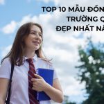 Top 10 Mẫu Đồng Phục Trường Quốc Tế Đẹp Nhất Năm 2024