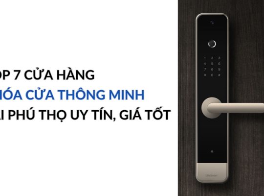 cửa hàng khóa cửa thông minh tại Phú Thọ