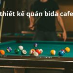 Cách Thiết Kế Quán Bida Cafe Ấn Tượng Và Độc Đáo, Giúp Thu Hút Khách Hàng