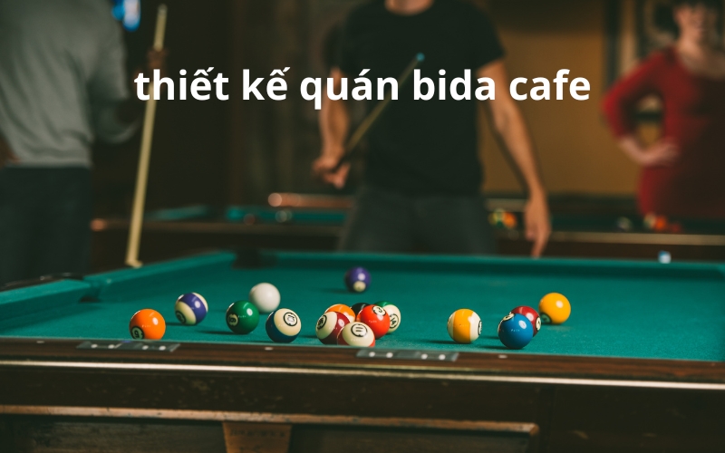 thiết kế quán bida cafe