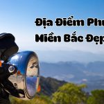 Review 7 Địa Điểm Phượt Miền Bắc Nổi Tiếng Hiện Nay