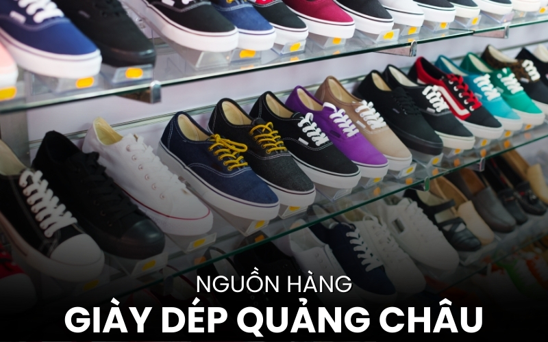 nguồn hàng giày dép Quảng Châu