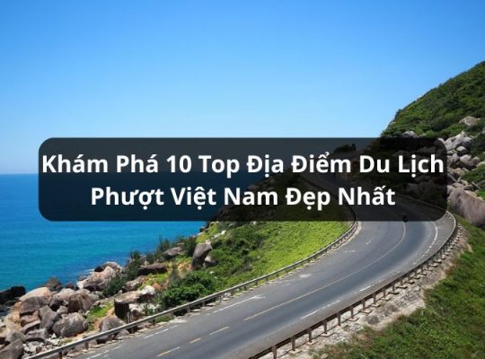 top địa điểm du lịch phượt việt nam