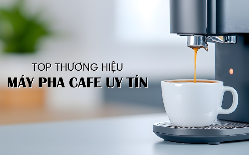 thương hiệu máy pha cafe uy tín