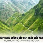 Top 12 Cung Đường Đèo Đẹp Nhất Việt Nam Mà Các Phượt Thủ Nên Trải Nghiệm