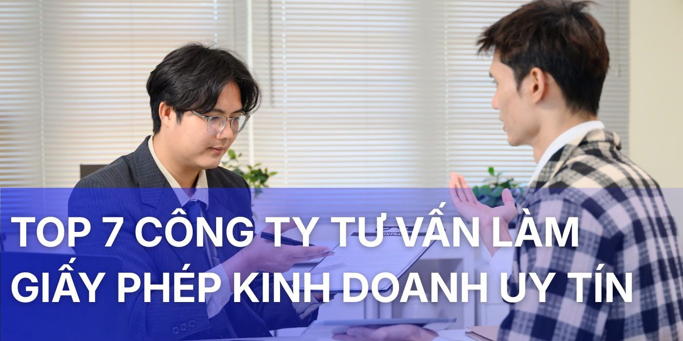 Top 7 công ty tư vấn làm giấy phép kinh doanh trọn gói, uy tín